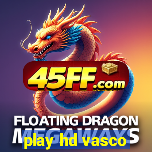 play hd vasco